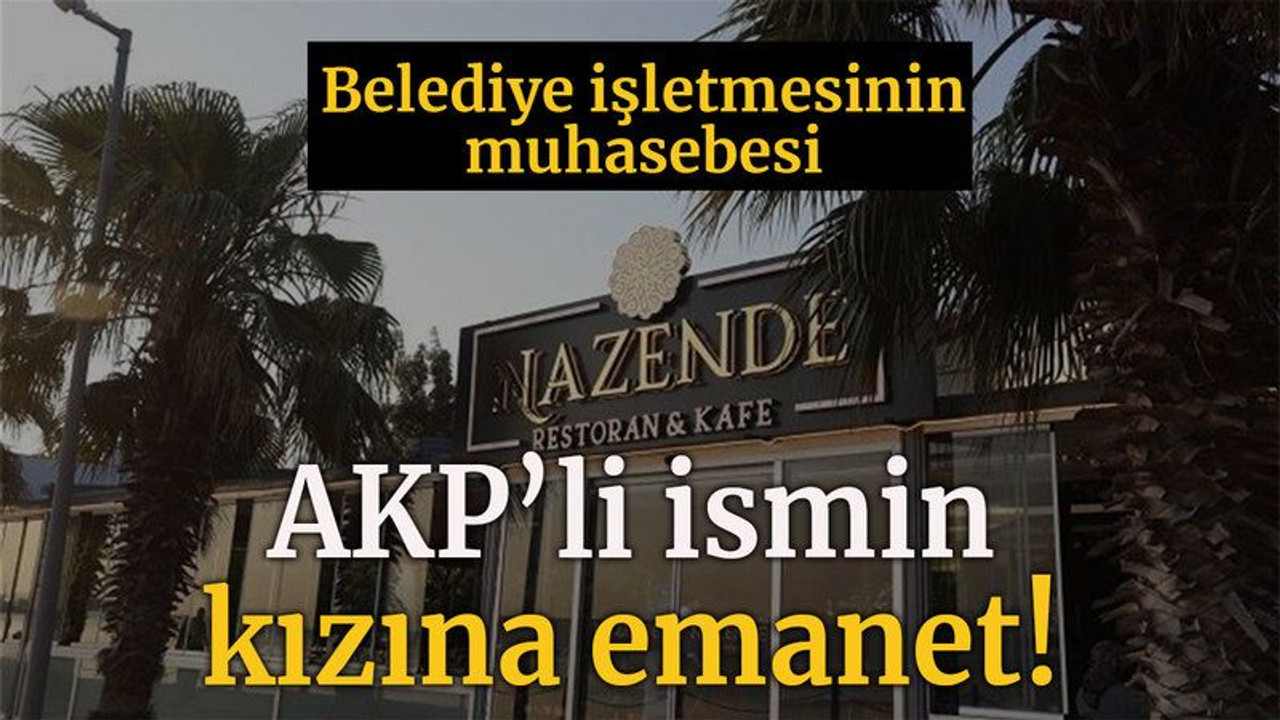 Belediye işletmesinin muhasebesi AKP’li ismin kızına emanet!